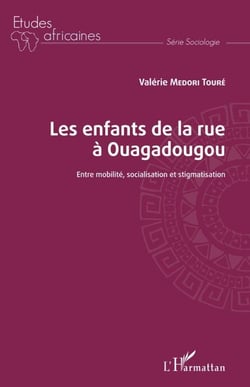 Les enfants de la rue à Ouagadougou - Entre mobilité, socialisation et stigmatisation