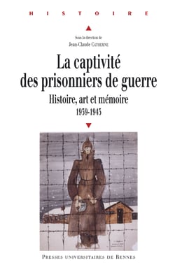 La captivité des prisonniers de guerre - Histoire, art et mémoire, 1939-1945. Pour une approche européenne