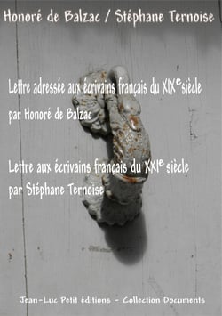 Lettre adressée aux écrivains français du XIXe siècle par Honoré de Balzac - Lettre aux écrivains français du XXIe siècle par Stéphane Ternoise