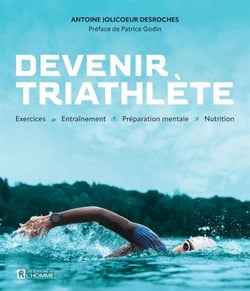 Devenir triathlète - Exercices • Entraînement • Préparation mentale • Nutrition