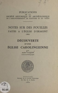 Notes sur des fouilles faites à l'église d'Ermont (1963) - Découverte d'une église carolingienne
