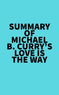 Summary of Michael B. Curry's Love Is the Way