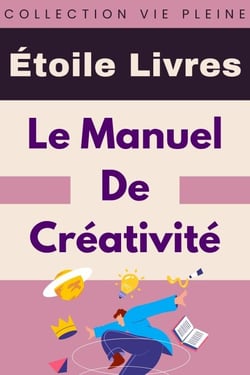 Le Manuel De Créativité - Collection Vie Pleine, #34