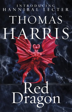 Red Dragon - The chilling crime classic, the bestselling thriller series behind the award-winning film, The Silence of the Lambs (Hannibal Lecter)