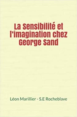 La Sensibilité et l’imagination chez George Sand