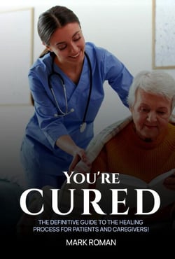 You’re Cured! : The Definitive Guide to The Healing Process for Patients and Caregivers!