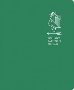 Meehan's Bartender Manual - [A Cocktail Reference and Recipe Book]