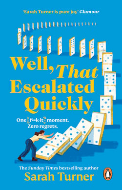 Well, That Escalated Quickly - The hilarious and relatable new novel from the Sunday Times bestselling author of Stepping Up