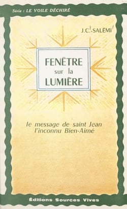 Fenêtre sur la lumière - Le message de Saint Jean, l'inconnu Bien-Aimé