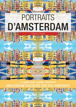 Portraits d'Amsterdam - Amsterdam par ceux qui y vivent