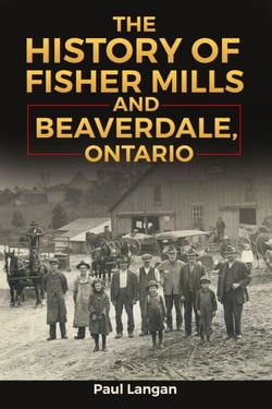 The History of Fisher Mills and Beaverdale, Ontario