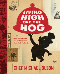 Living High Off the Hog - Over 100 Recipes and Techniques to Cook Pork Perfectly: A Cookbook