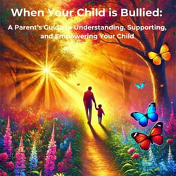 When Your Child is Bullied: A Parent’s Guide to Understanding ...