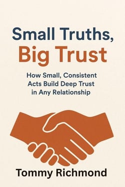 Small Truths, Big Trust - Small Lead Into Big, #38