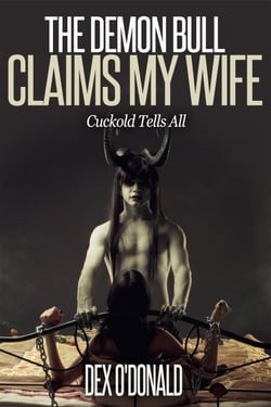 The Demon Bull Claims My Wife - Cuckold Tells All, #8