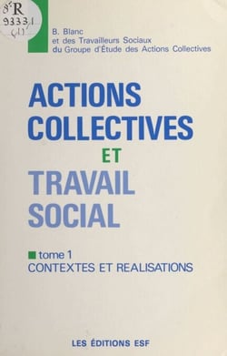 Actions collectives et travail social (1) : Contextes et réalisations