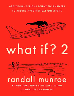 What If? 2 - Additional Serious Scientific Answers to Absurd Hypothetical Questions