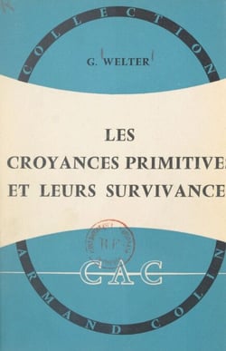Les croyances primitives et leurs survivances - Précis de paléopsychologie