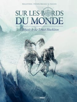 Sur les bords du monde : L'odyssée de Sir Ernest Shackleton - Tome 2 - L'odyssée de Sir Ernest Shackleton