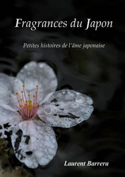 Fragrances du Japon - Petites histoires de l'âme japonaise