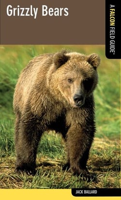 Grizzly Bears - A Falcon Field Guide