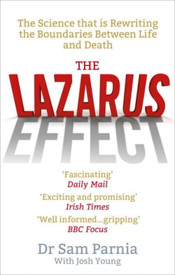 The Lazarus Effect - The Science That is Rewriting the Boundaries Between Life and Death