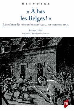 « À bas les Belges ! » - L’expulsion des mineurs borains (Lens, août-septembre 1892)