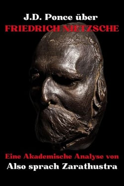 J.D. Ponce über Friedrich Nietzsche: Eine Akademische Analyse von Also sprach Zarathustra - Große Geister des universellen Denkens (Analysiert), #5