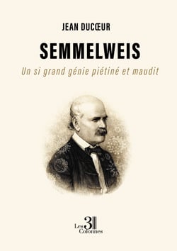 Semmelweis - Un si grand génie piétiné et maudit