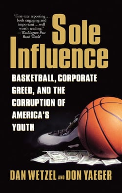 Sole Influence - Basketball, Corporate Greed, and the Corruption of America's Youth