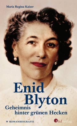 Enid Blyton. Geheimnis hinter grünen Hecken - Die erste deutschsprachige Romanbiografie über die bekannte Kinderbuchautorin: Informativ, spannend und bewegend