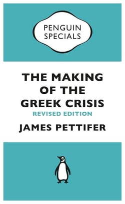 The Making of the Greek Crisis - New Revised Edition: 2015