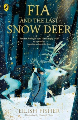 Fia and the Last Snow Deer - Winner of Children's Book of the Year - Irish Book Awards
