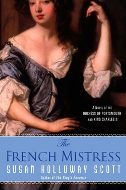 The French Mistress - A Novel of the Duchess of Portsmouth and King Charles II