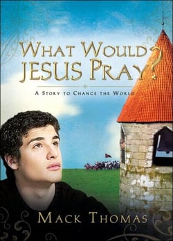 What Would Jesus Pray? - A Story to Change the World