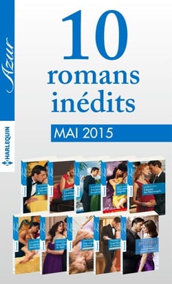 10 romans Azur inédits + 1 gratuit (n°3585 à 3594 - mai 2015) - Harlequin collection Azur