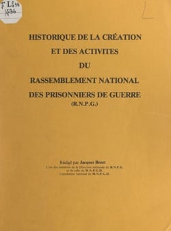 Historique de la création et des activités du rassemblement national des prisonniers de guerre (RNPG) - Mouvement de Résistance et l'une des trois branches constitutives du mouvement de Résistance plus ample, issu de la fusion du 12 mars 1944, et dénom...
