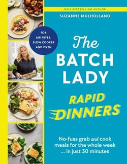 The Batch Lady Rapid Dinners - The Sunday Times Bestseller: Grab and cook meals for the week in 30 minutes