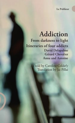 Addiction From Darkness to light - Itineraries of four addicts