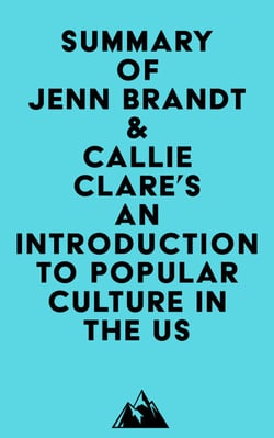 Summary of Jenn Brandt &amp; Callie Clare's An Introduction to Popular Culture in the US