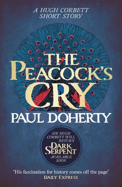 The Peacock's Cry (Hugh Corbett Novella) - A murder mystery from the heart of medieval England