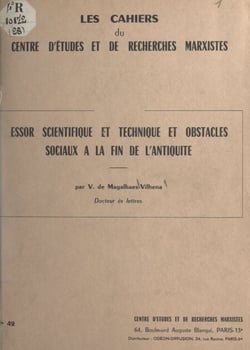 Essor scientifique et technique et obstacles sociaux à la fin de l'Antiquité - Communication présentée au Colloque international "Probleme der Spätantike", Berlin, 29 novembre-3 décembre 1965