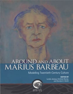 Around and about Marius Barbeau - Modelling twentieth-century culture