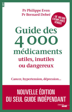 Guide des 4000 Médicaments utiles, inutiles ou dangereux -Nouvelle édition 2017- - Nouvelle édition 2017