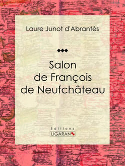 Salon de François de Neufchâteau - Histoire des salons de Paris : Tableaux et Portraits du grand monde sous Louis XVI, le Directoire, le Consulat et l'Empire, la Restauration et le Règne de Louis-Philippe Ier