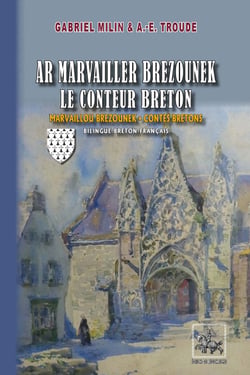 Ar Marvailler brezounek - Le Conteur breton - (Marvaillou brezounek • Contes bretons)