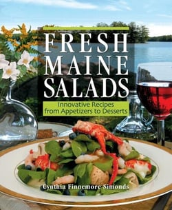 Fresh Maine Salads - Innovative Recipes from Appetizers to Desserts