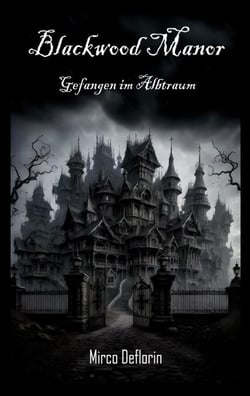 Blackwood Manor - Gefangen im Albtraum (Fesselnder 1. Teil der Horror-Mystery-Reihe)