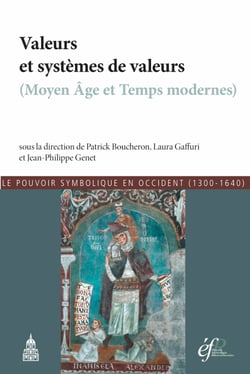 Valeurs et systèmes de valeurs (Moyen Âge et Temps modernes) - Le pouvoir symbolique en Occident (1300-1640)
