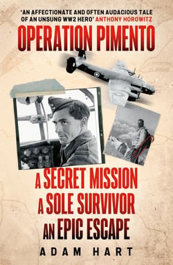 Operation Pimento - My Great-Grandfather's Great Escape - a gripping story of heroism and sacrifice, perfect for all WW2 fans